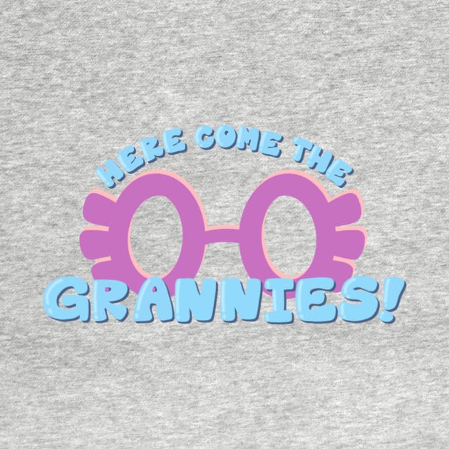 Here Come The Grannies! by Mama Goose Designs